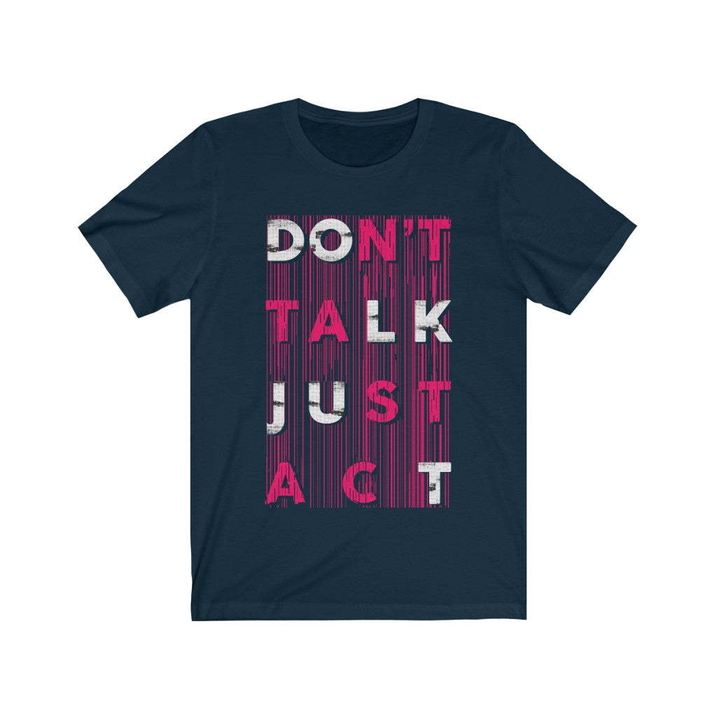 Don't Talk Just Act Typography T-Shirt