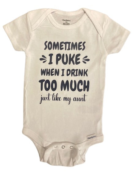 Sometimes I Puke When I Drink Too Much Just Like My Aunt Baby Bodysuit