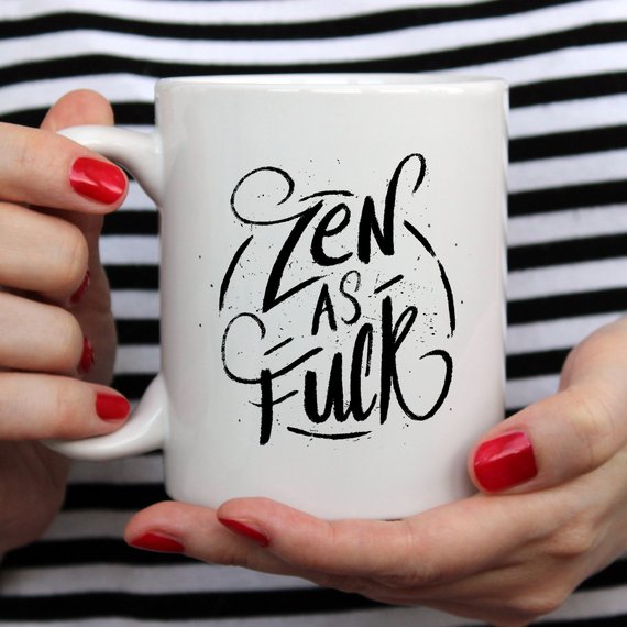 Coffee Mug, Zen As F#ck